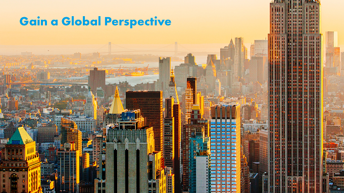 Gain a global perspective.